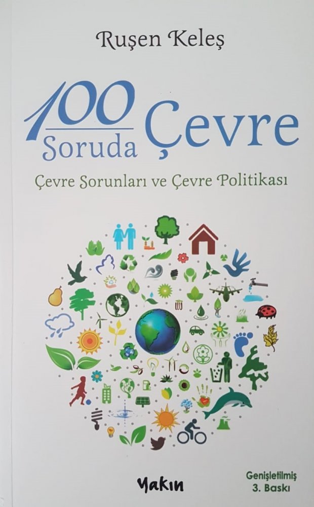 100 SORUDA ÇEVRE, ÇEVRE SORUNLARI VE ÇEVRE POLİTİKASI (3. Baskı), Ruşen Keleş